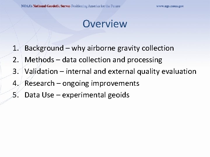 Overview 1. 2. 3. 4. 5. Background – why airborne gravity collection Methods – Overview 1. 2. 3. 4. 5. Background – why airborne gravity collection Methods –