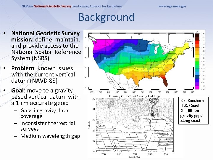 Background • National Geodetic Survey mission: define, maintain, and provide access to the National Background • National Geodetic Survey mission: define, maintain, and provide access to the National