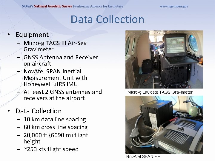 Data Collection • Equipment – Micro-g TAGS III Air-Sea Gravimeter – GNSS Antenna and Data Collection • Equipment – Micro-g TAGS III Air-Sea Gravimeter – GNSS Antenna and