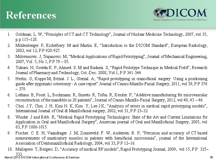 References 1. Goldman. L. W, “Principles of CT and CT Technology”, Journal of Nuclear