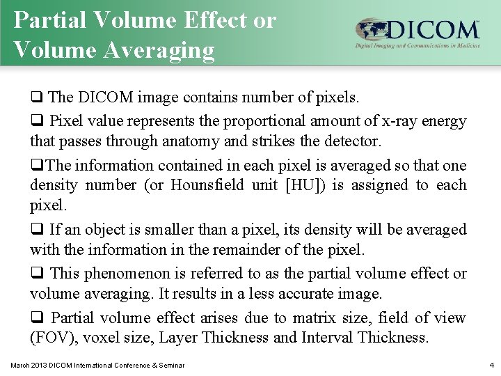 Partial Volume Effect or Volume Averaging q The DICOM image contains number of pixels.