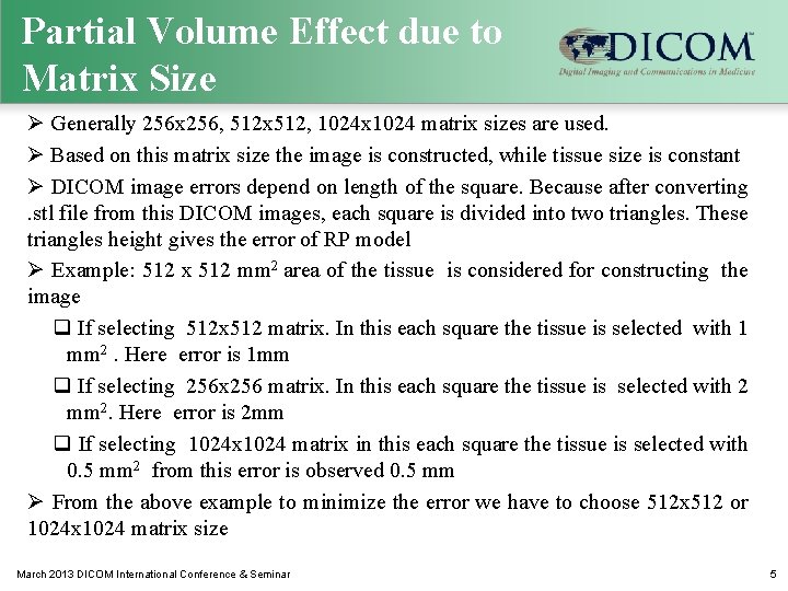 Partial Volume Effect due to Matrix Size Ø Generally 256 x 256, 512 x