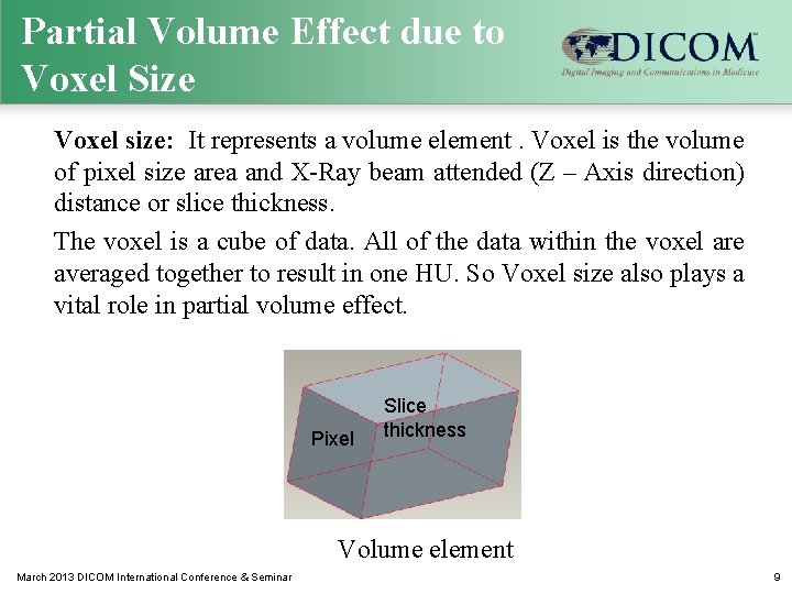Partial Volume Effect due to Voxel Size Voxel size: It represents a volume element.