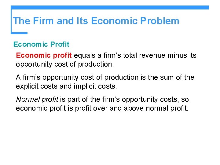 The Firm and Its Economic Problem Economic Profit Economic profit equals a firm’s total The Firm and Its Economic Problem Economic Profit Economic profit equals a firm’s total