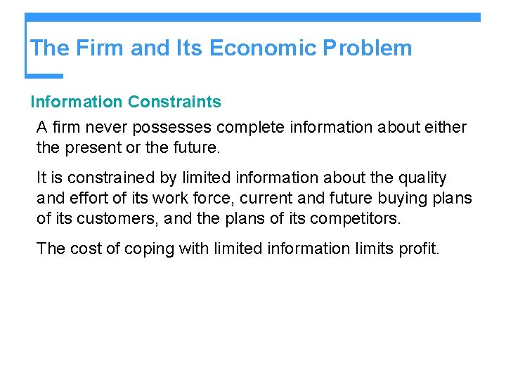 The Firm and Its Economic Problem Information Constraints A firm never possesses complete information The Firm and Its Economic Problem Information Constraints A firm never possesses complete information