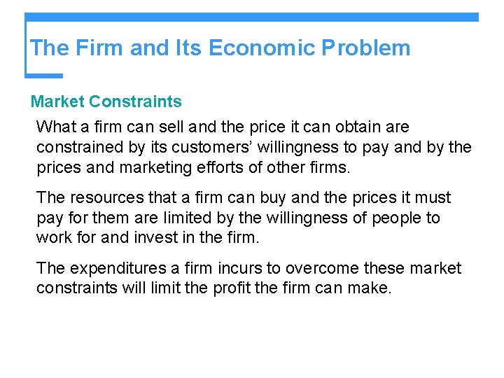 The Firm and Its Economic Problem Market Constraints What a firm can sell and The Firm and Its Economic Problem Market Constraints What a firm can sell and