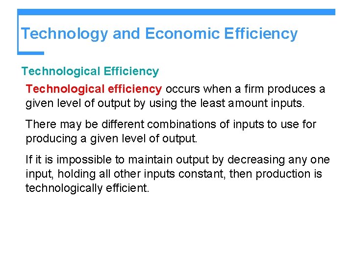 Technology and Economic Efficiency Technological efficiency occurs when a firm produces a given level Technology and Economic Efficiency Technological efficiency occurs when a firm produces a given level