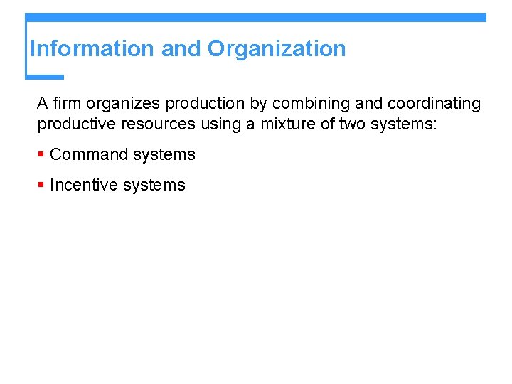 Information and Organization A firm organizes production by combining and coordinating productive resources using Information and Organization A firm organizes production by combining and coordinating productive resources using
