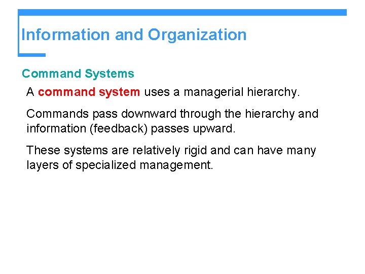 Information and Organization Command Systems A command system uses a managerial hierarchy. Commands pass Information and Organization Command Systems A command system uses a managerial hierarchy. Commands pass