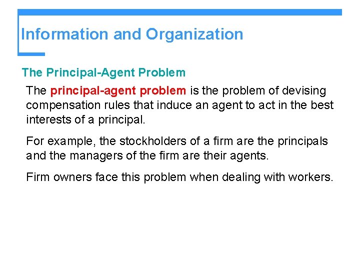 Information and Organization The Principal-Agent Problem The principal-agent problem is the problem of devising Information and Organization The Principal-Agent Problem The principal-agent problem is the problem of devising