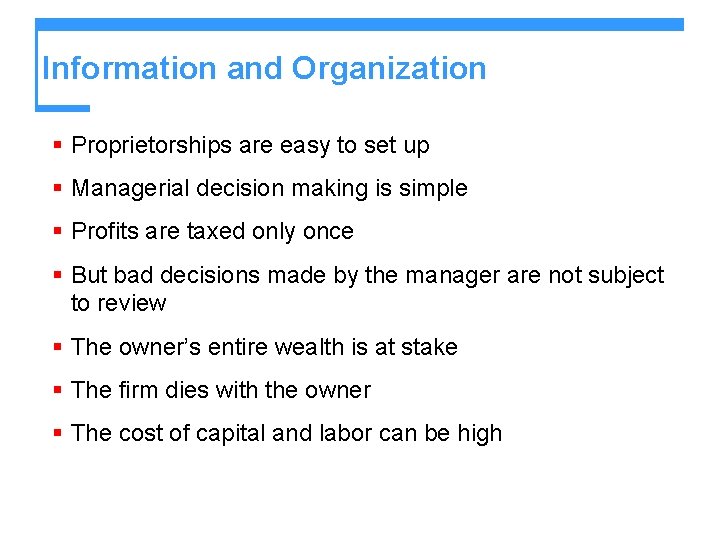 Information and Organization § Proprietorships are easy to set up § Managerial decision making Information and Organization § Proprietorships are easy to set up § Managerial decision making