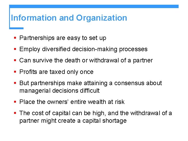 Information and Organization § Partnerships are easy to set up § Employ diversified decision-making Information and Organization § Partnerships are easy to set up § Employ diversified decision-making