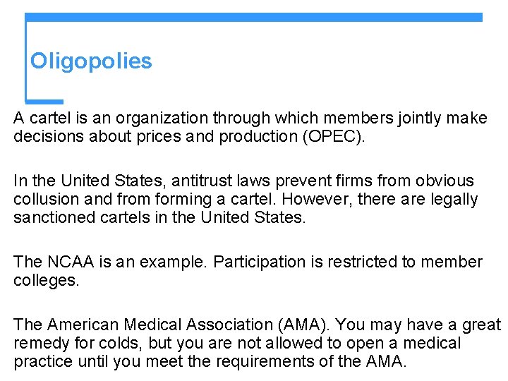 Oligopolies A cartel is an organization through which members jointly make decisions about prices Oligopolies A cartel is an organization through which members jointly make decisions about prices