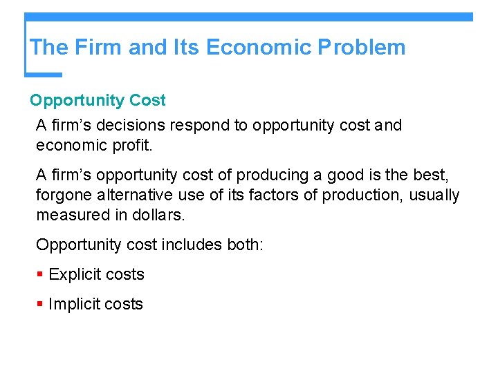 The Firm and Its Economic Problem Opportunity Cost A firm’s decisions respond to opportunity The Firm and Its Economic Problem Opportunity Cost A firm’s decisions respond to opportunity