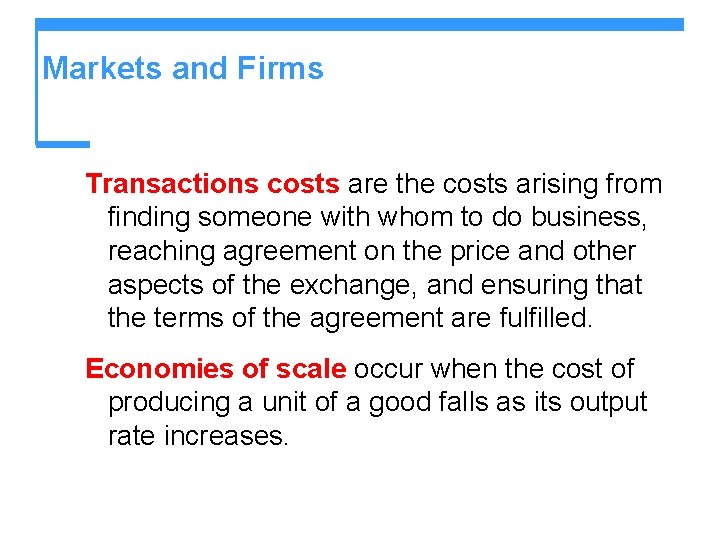 Markets and Firms Transactions costs are the costs arising from finding someone with whom Markets and Firms Transactions costs are the costs arising from finding someone with whom