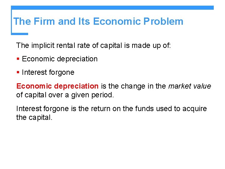 The Firm and Its Economic Problem The implicit rental rate of capital is made The Firm and Its Economic Problem The implicit rental rate of capital is made