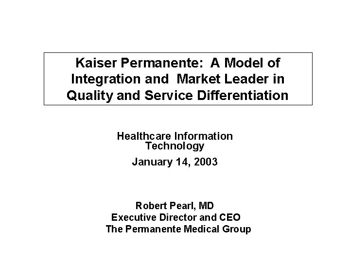 Kaiser Permanente: A Model of Integration and Market Leader in Quality and Service Differentiation