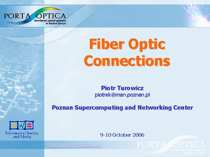 Fiber Optic Connections Piotr Turowicz piotrek@man. poznan. pl Poznan Supercomputing and Networking Center 9