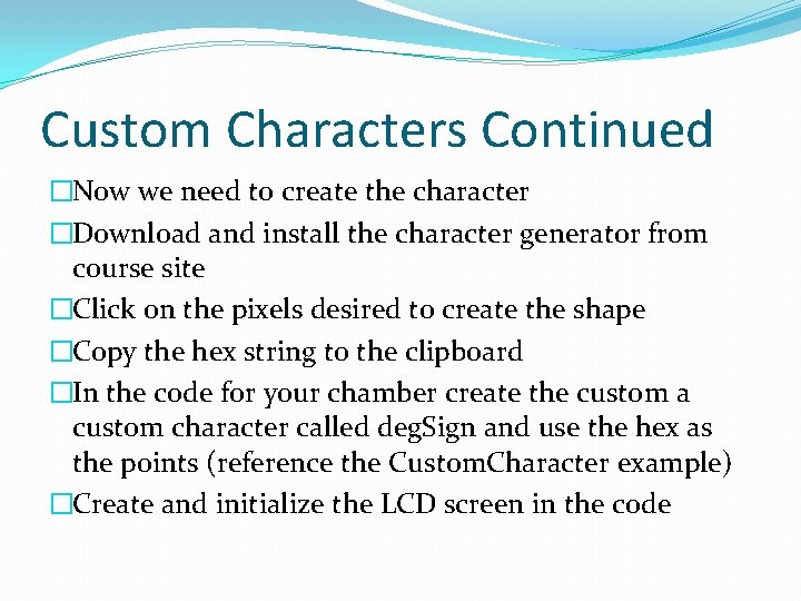 Custom Characters Continued �Now we need to create the character �Download and install the