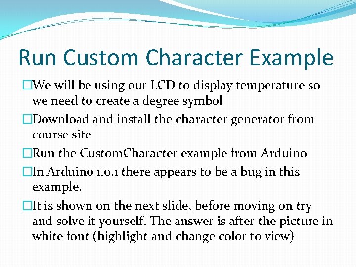 Run Custom Character Example �We will be using our LCD to display temperature so