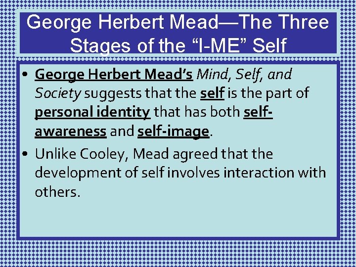George Herbert Mead—The Three Stages of the “I-ME” Self • George Herbert Mead’s Mind,