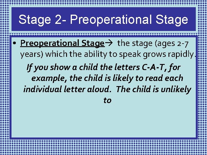 Stage 2 - Preoperational Stage • Preoperational Stage the stage (ages 2 -7 years)