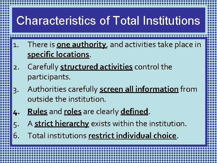 Characteristics of Total Institutions 1. There is one authority, and activities take place in