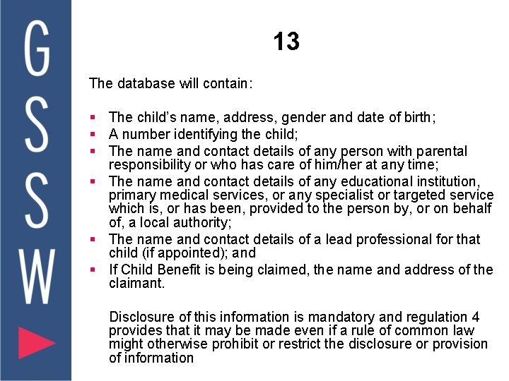 13 The database will contain: § The child’s name, address, gender and date of