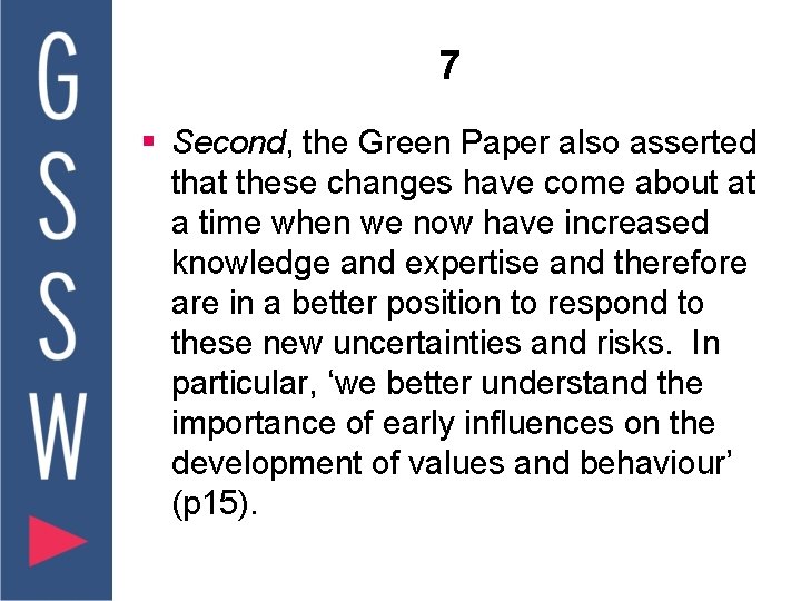 7 § Second, the Green Paper also asserted that these changes have come about