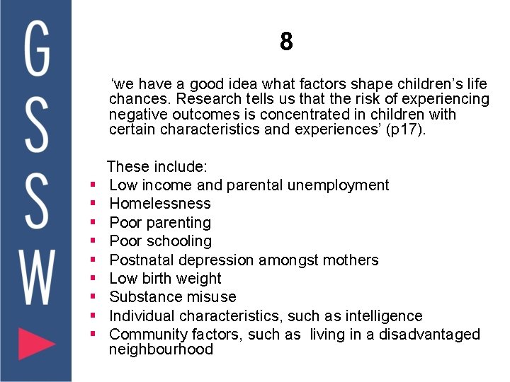 8 ‘we have a good idea what factors shape children’s life chances. Research tells