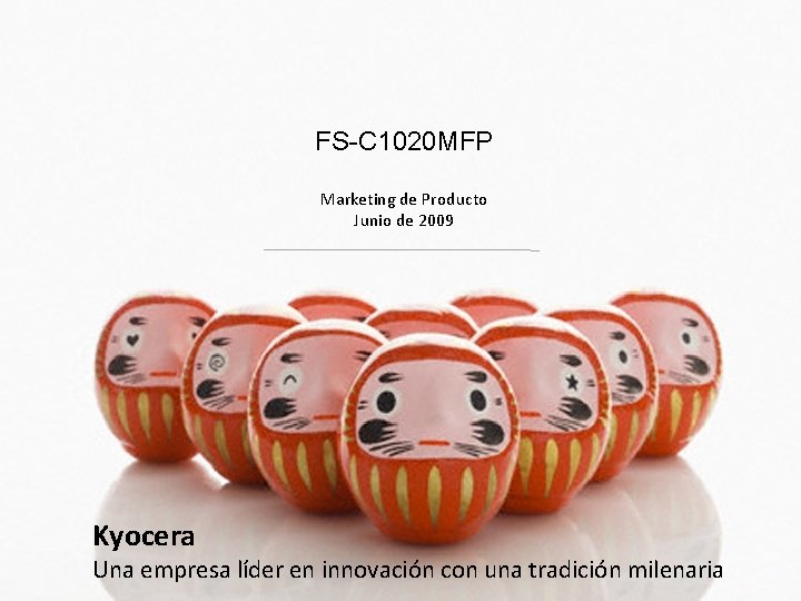 FS-C 1020 MFP Marketing de Producto Junio de 2009 Kyocera Una empresa líder en
