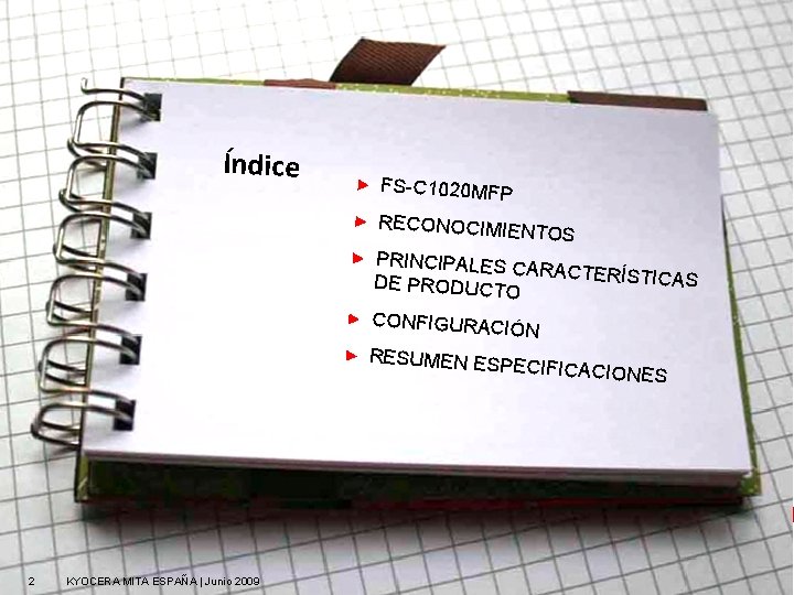 Índice FS-C 1020 MFP RECONOCIMIEN TOS PRINCIPALES C ARACTERÍSTIC AS DE PRODUCTO CONFIGURACIÓ N