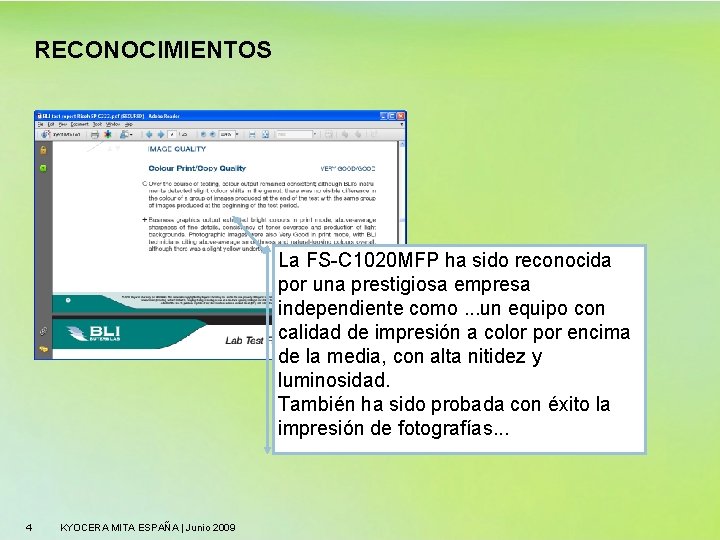 RECONOCIMIENTOS La FS-C 1020 MFP ha sido reconocida por una prestigiosa empresa independiente como.