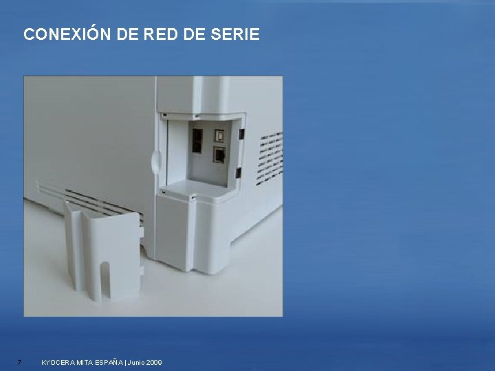 CONEXIÓN DE RED DE SERIE 7 KYOCERA MITA ESPAÑA | Junio 2009 