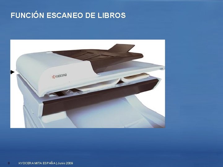 FUNCIÓN ESCANEO DE LIBROS 8 KYOCERA MITA ESPAÑA | Junio 2009 