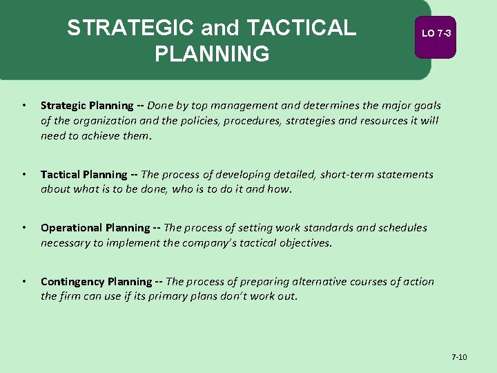 STRATEGIC and TACTICAL PLANNING LO 7 -3 • Strategic Planning -- Done by top