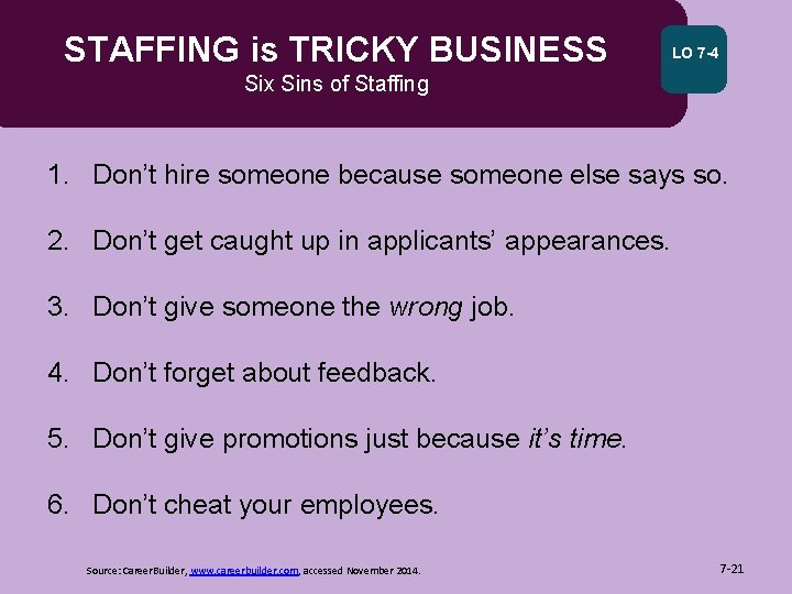 STAFFING is TRICKY BUSINESS LO 7 -4 Six Sins of Staffing 1. Don’t hire