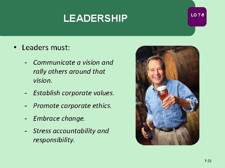 LEADERSHIP LO 7 -5 • Leaders must: - Communicate a vision and rally others