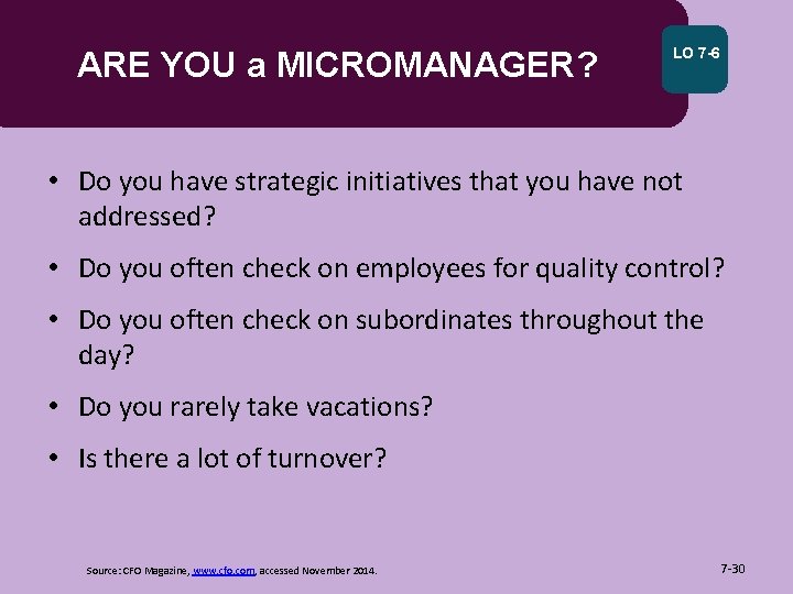 ARE YOU a MICROMANAGER? LO 7 -6 • Do you have strategic initiatives that