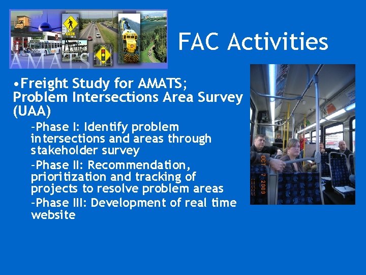 FAC Activities • Freight Study for AMATS; Problem Intersections Area Survey (UAA) –Phase I: