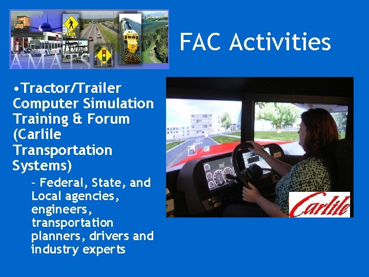 FAC Activities • Tractor/Trailer Computer Simulation Training & Forum (Carlile Transportation Systems) – Federal,