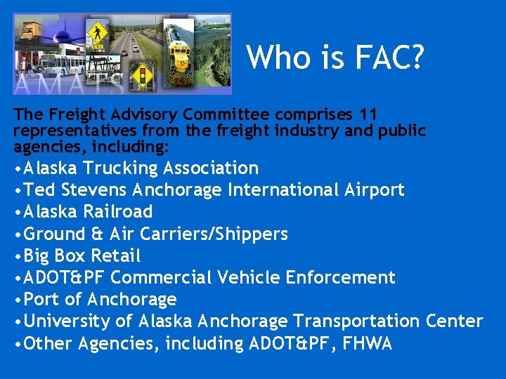 Who is FAC? The Freight Advisory Committee comprises 11 representatives from the freight industry