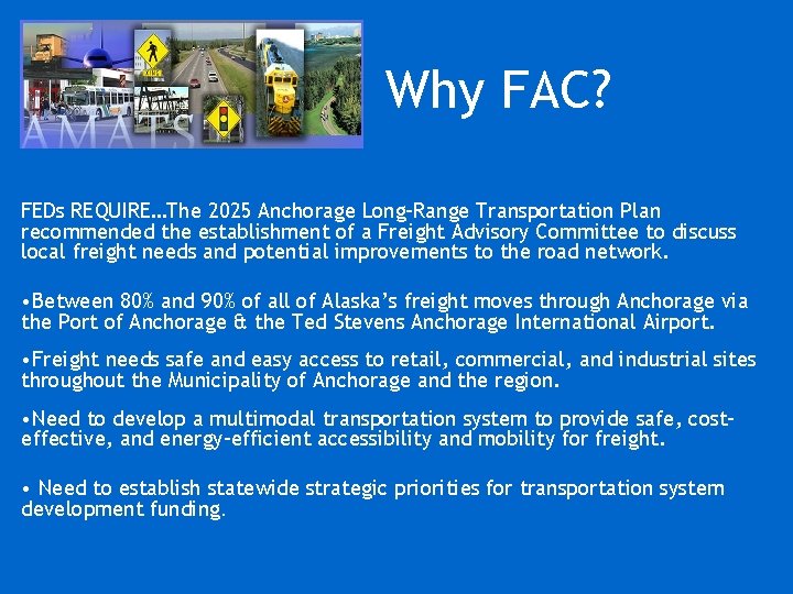 Why FAC? FEDs REQUIRE…The 2025 Anchorage Long-Range Transportation Plan recommended the establishment of a