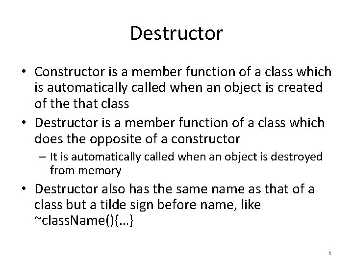 Destructor • Constructor is a member function of a class which is automatically called Destructor • Constructor is a member function of a class which is automatically called