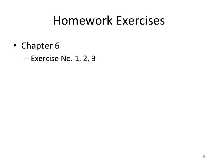 Homework Exercises • Chapter 6 – Exercise No. 1, 2, 3 9 Homework Exercises • Chapter 6 – Exercise No. 1, 2, 3 9