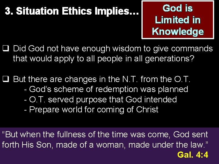 3. Situation Ethics Implies… God is Limited in Knowledge q Did God not have