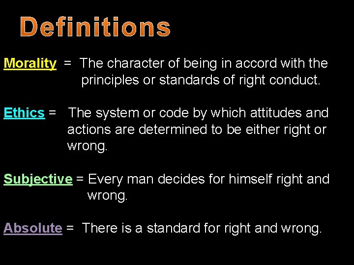 Morality = The character of being in accord with the principles or standards of
