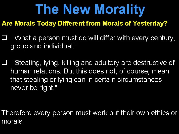 The New Morality Are Morals Today Different from Morals of Yesterday? q “What a