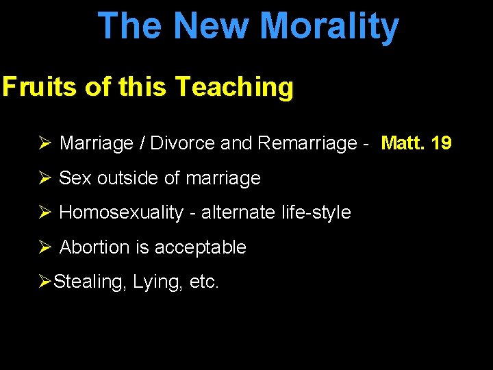 The New Morality Fruits of this Teaching Ø Marriage / Divorce and Remarriage -