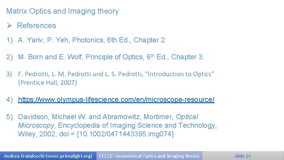 Matrix Optics and Imaging theory Ø References 1) A. Yariv, P. Yeh, Photonics, 6